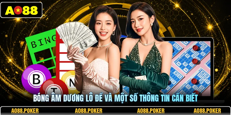 Bóng âm dương lô đề và một số thông tin cần biết
