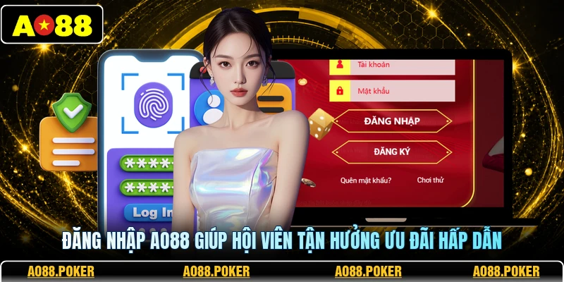 Đăng Nhập AO88 1 Đăng nhập AO88 giúp hội viên tận hưởng ưu đãi hấp dẫn