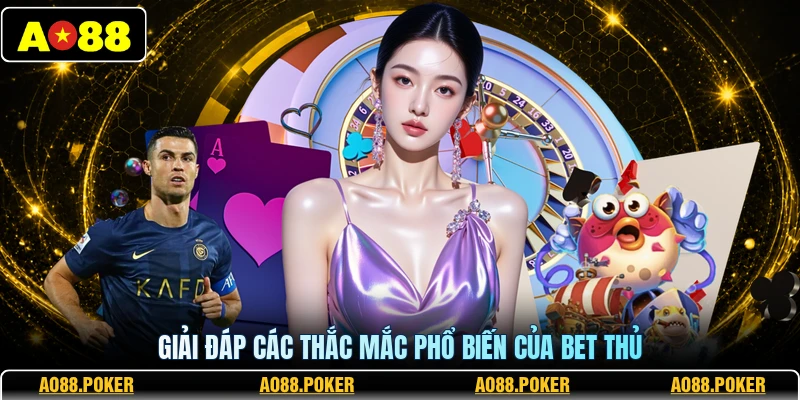 Ao88 | Trang Chủ AO88.Com Chính Thức 2026 – Đăng Ký +88k 13 Giải đáp các thắc mắc phổ biến của bet thủ