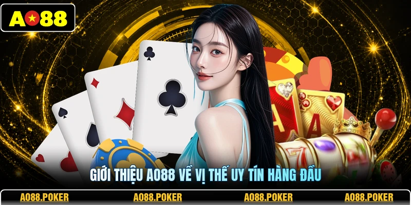 Giới Thiệu AO88 1 Giới thiệu AO88 về vị thế uy tín hàng đầu