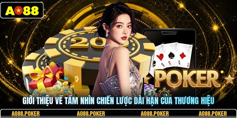 Giới Thiệu AO88 3 Giới thiệu về tầm nhìn chiến lược dài hạn của thương hiệu