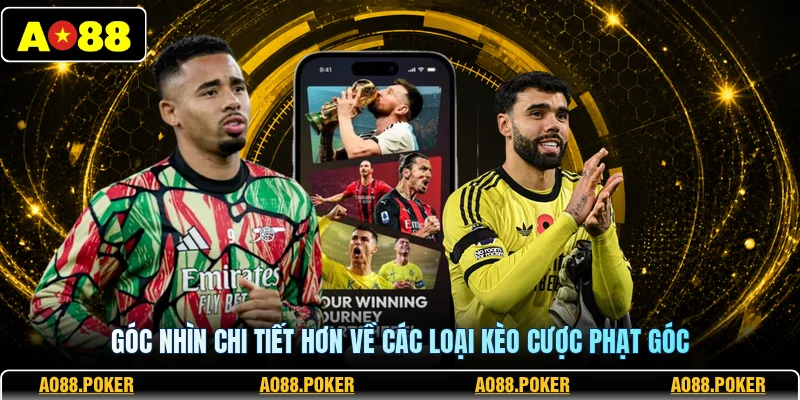 Góc nhìn chi tiết hơn về các loại kèo cược phạt góc