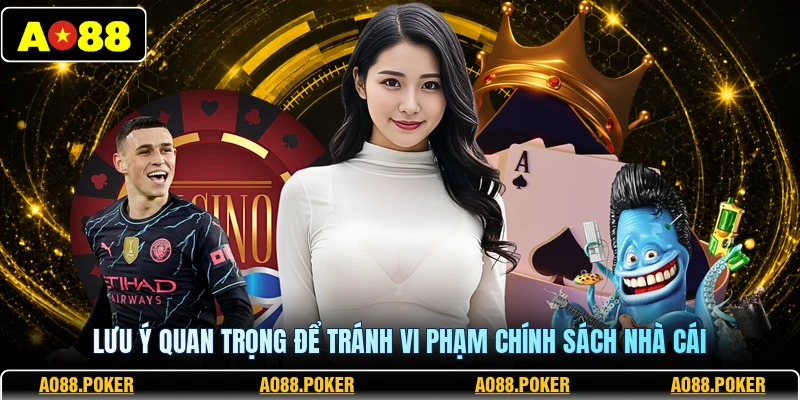 Điều Khoản Sử Dụng 3 Lưu ý quan trọng để tránh vi phạm chính sách nhà cái