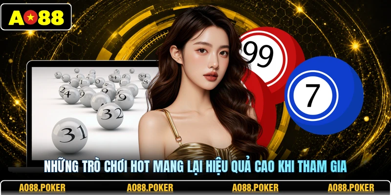 Xổ Số AO88 3 Những trò chơi hot mang lại hiệu quả cao khi tham gia
