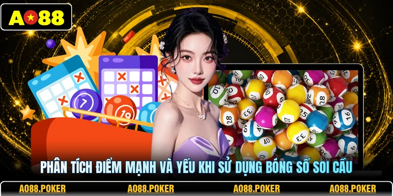 Phân tích điểm mạnh và yếu khi sử dụng bóng số soi cầu