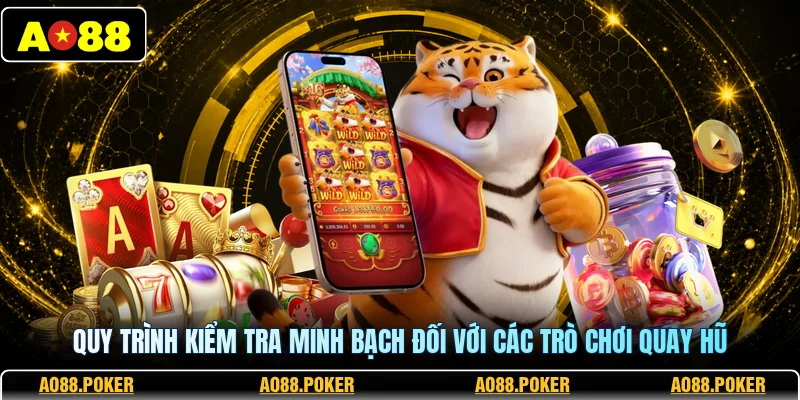 Thuật Toán Game Slot AO88 - Cơ Chế Vận Hành Công Bằng 4 Quy trình kiểm tra minh bạch đối với các trò chơi quay hũ
