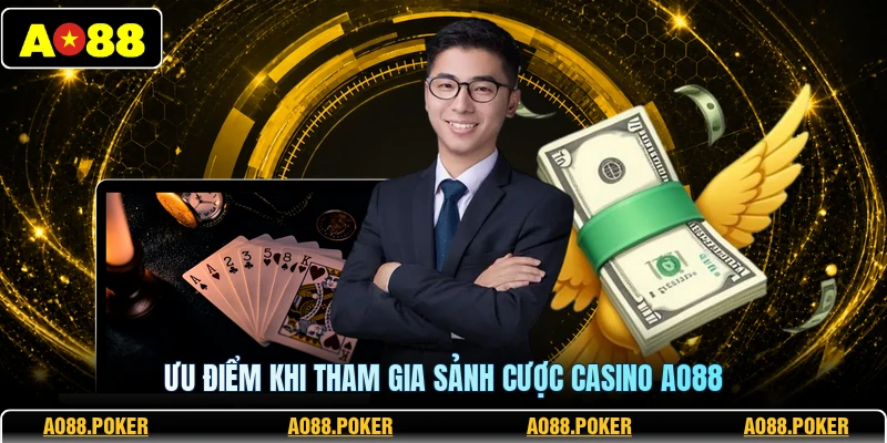 Ưu điểm khi tham gia sảnh cược casino AO88
